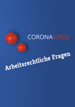 Coronavirus - FAQs zu arbeitsrechtlichen Fragen