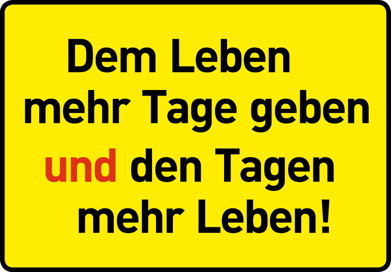 Ortsschild "Dem Leben mehr Tage geben UND den Tagen mehr Leben!"